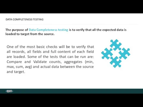 DATA COMPLETENESS TESTING The purpose of Data Completeness testing is