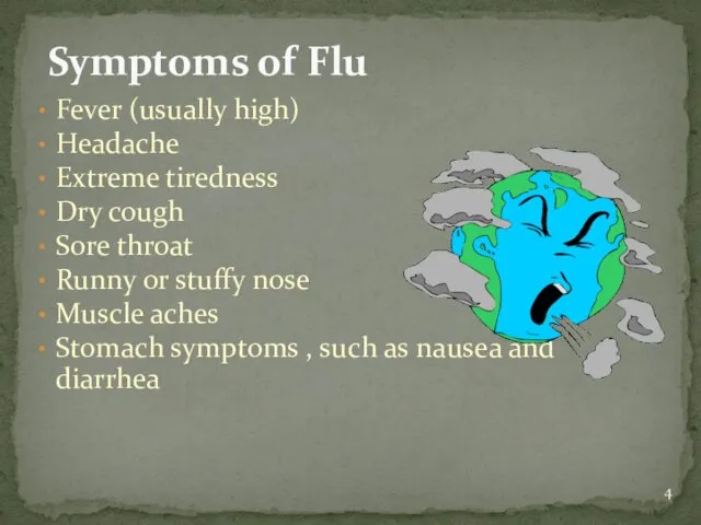 Fever (usually high) Headache Extreme tiredness Dry cough Sore throat