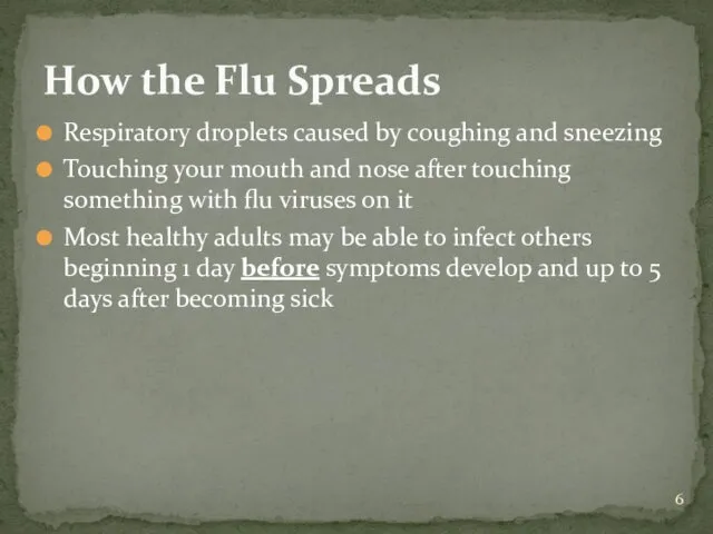 Respiratory droplets caused by coughing and sneezing Touching your mouth