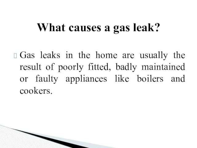 Gas leaks in the home are usually the result of