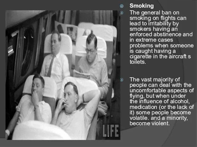 Smoking The general ban on smoking on flights can lead