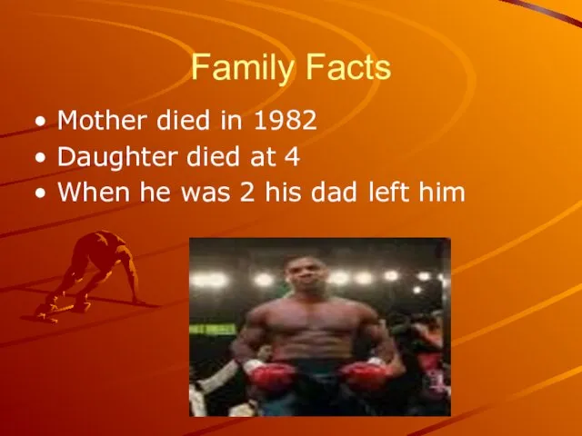 Family Facts Mother died in 1982 Daughter died at 4 When he was