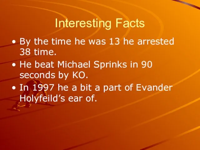 Interesting Facts By the time he was 13 he arrested 38 time. He