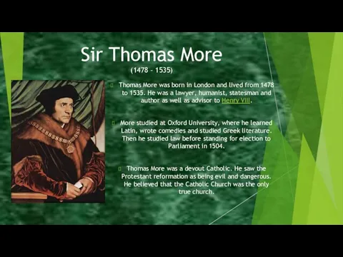 Sir Thomas More (1478 – 1535) Thomas More was born