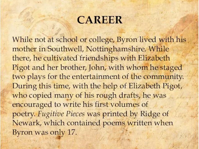 CAREER While not at school or college, Byron lived with