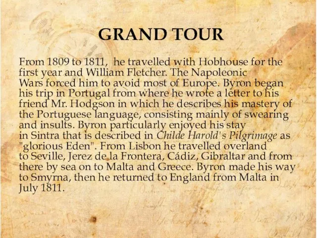 GRAND TOUR From 1809 to 1811, he travelled with Hobhouse