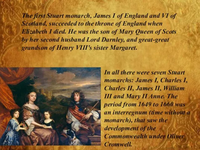 The first Stuart monarch, James I of England and VI