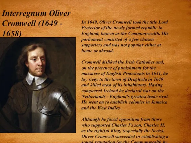 Interregnum Oliver Cromwell (1649 - 1658) In 1649, Oliver Cromwell