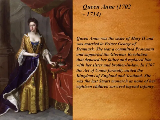 Queen Anne (1702 - 1714) Queen Anne was the sister