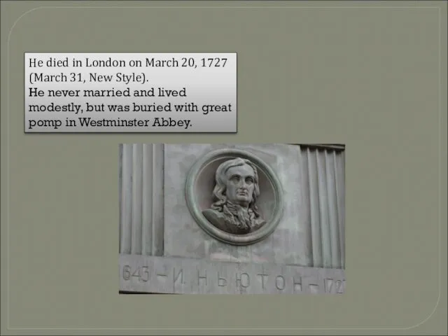 He died in London on March 20, 1727 (March 31,