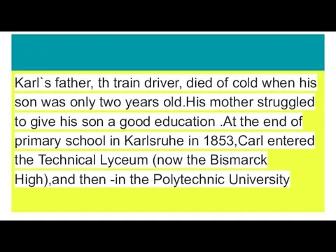 Karl`s father, th train driver, died of cold when his son was only