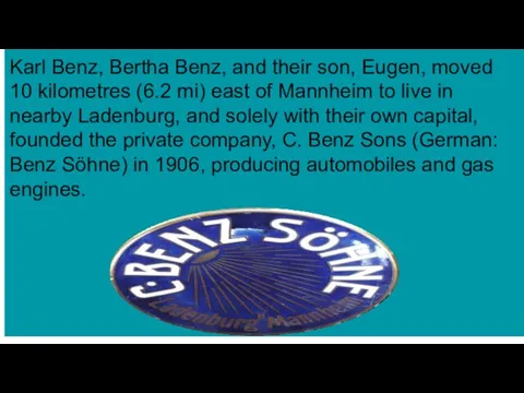 Karl Benz, Bertha Benz, and their son, Eugen, moved 10 kilometres (6.2 mi)