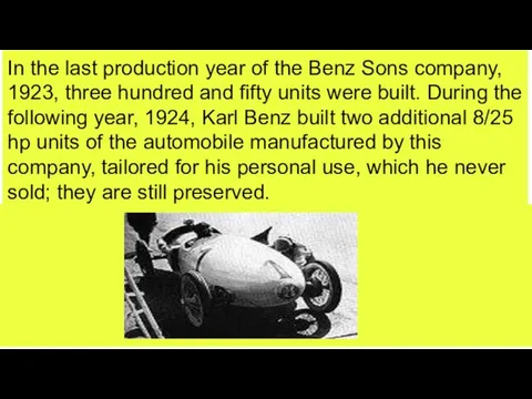 In the last production year of the Benz Sons company, 1923, three hundred