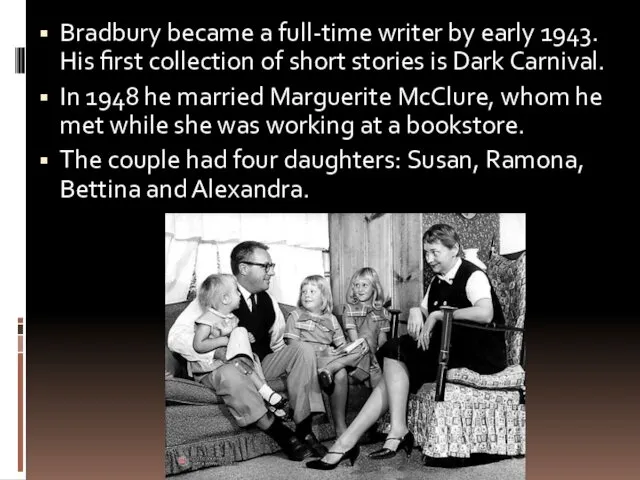 Bradbury became a full-time writer by early 1943. His first