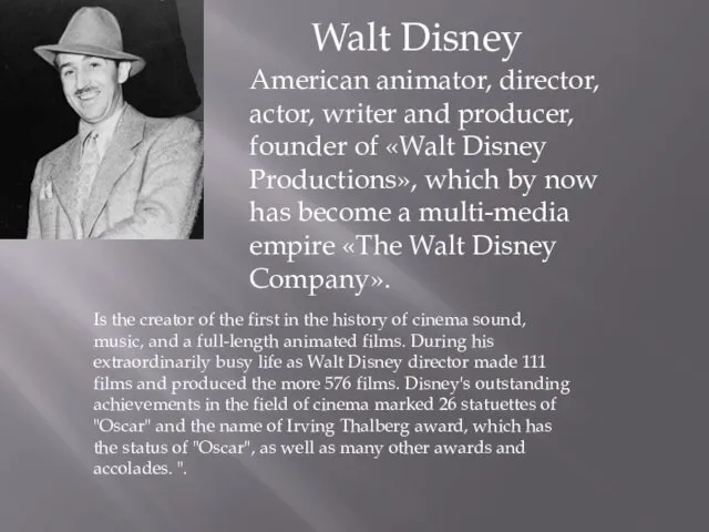 American animator, director, actor, writer and producer, founder of «Walt Disney Productions», which