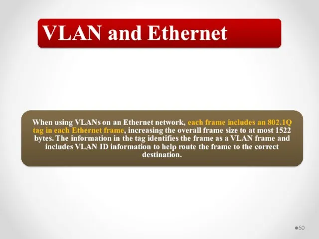 VLAN and Ethernet When using VLANs on an Ethernet network,