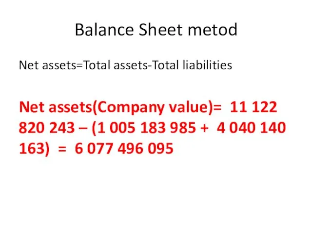 Balance Sheet metod Net assets=Total assets-Total liabilities Net assets(Company value)=