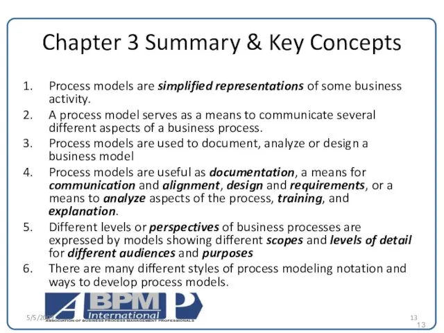 Chapter 3 Summary & Key Concepts Process models are simplified representations of some