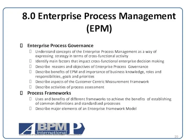 8.0 Enterprise Process Management (EPM) Enterprise Process Governance Understand concepts of the Enterprise