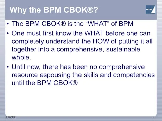 Why the BPM CBOK®? The BPM CBOK® is the “WHAT” of BPM One