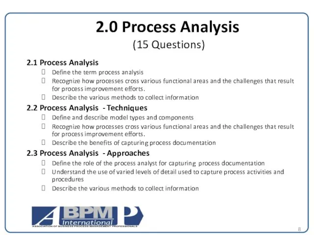 2.0 Process Analysis (15 Questions) 2.1 Process Analysis Define the term process analysis