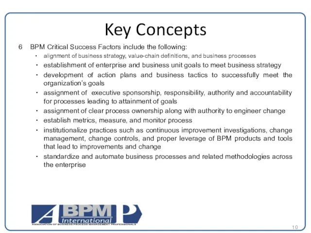 Key Concepts 6 BPM Critical Success Factors include the following: alignment of business