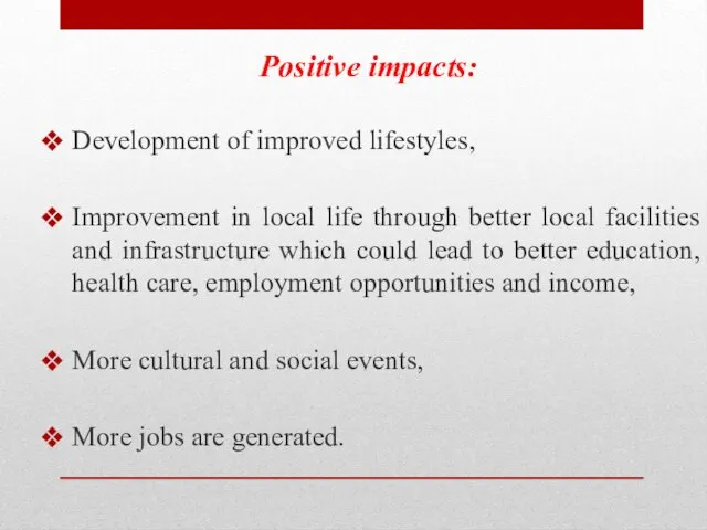 Positive impacts: Development of improved lifestyles, Improvement in local life through better local