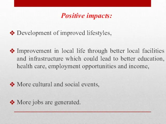 Positive impacts: Development of improved lifestyles, Improvement in local life