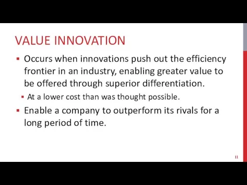 VALUE INNOVATION Occurs when innovations push out the efficiency frontier in an industry,