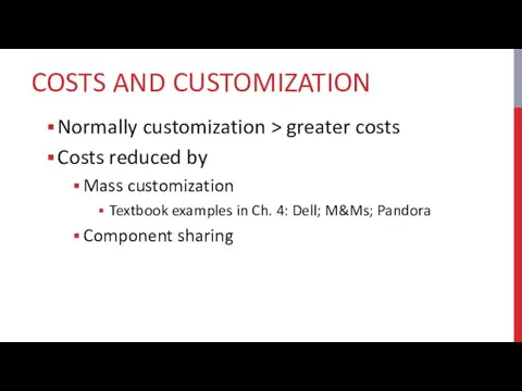 COSTS AND CUSTOMIZATION Normally customization > greater costs Costs reduced by Mass customization