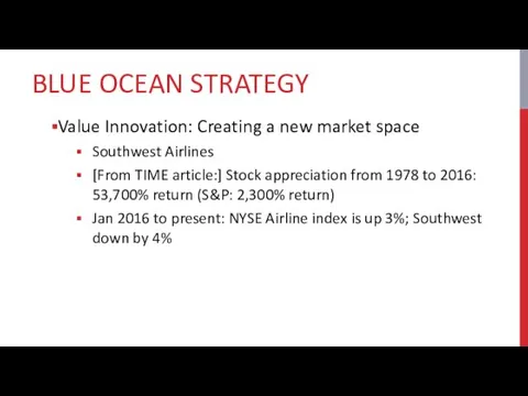 BLUE OCEAN STRATEGY Value Innovation: Creating a new market space Southwest Airlines [From
