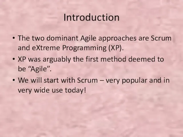 Introduction The two dominant Agile approaches are Scrum and eXtreme
