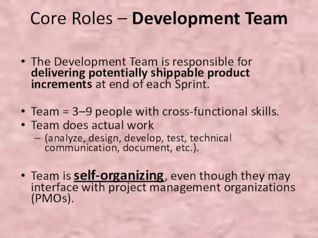 Core Roles – Development Team The Development Team is responsible