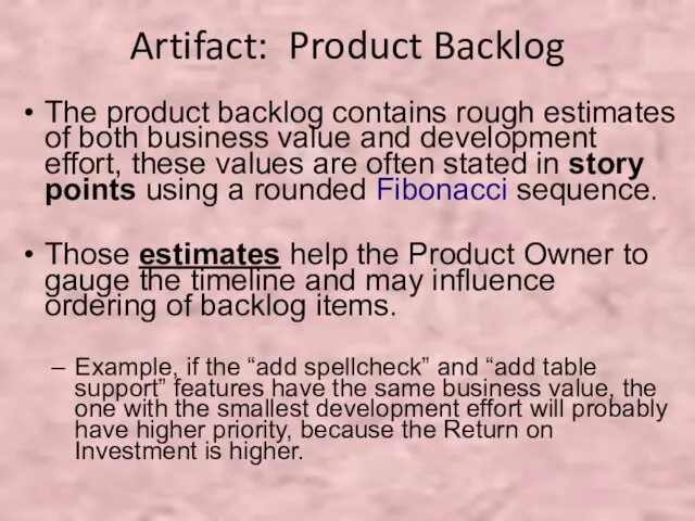 Artifact: Product Backlog The product backlog contains rough estimates of