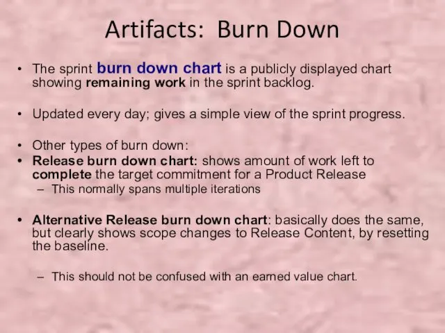 Artifacts: Burn Down The sprint burn down chart is a