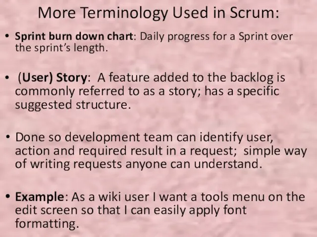 More Terminology Used in Scrum: Sprint burn down chart: Daily