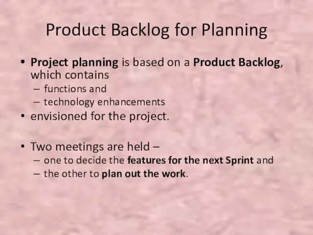 Product Backlog for Planning Project planning is based on a