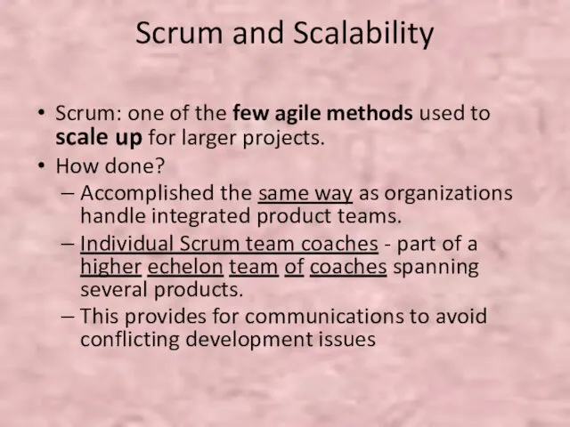 Scrum and Scalability Scrum: one of the few agile methods