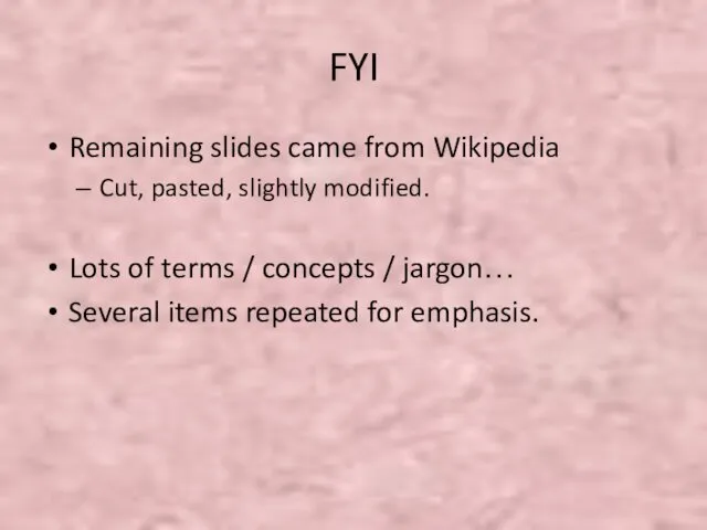 FYI Remaining slides came from Wikipedia Cut, pasted, slightly modified.