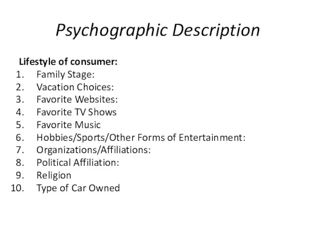 Psychographic Description Lifestyle of consumer: Family Stage: Vacation Choices: Favorite