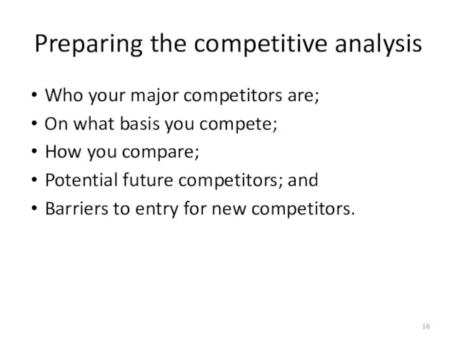 Preparing the competitive analysis Who your major competitors are; On