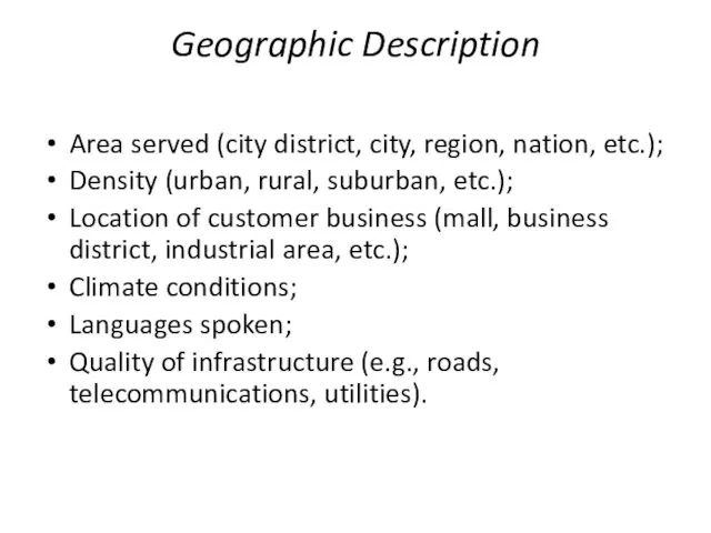 Geographic Description Area served (city district, city, region, nation, etc.);