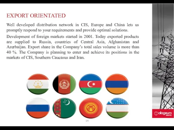EXPORT ORIENTATED Well developed distribution network in CIS, Europe and