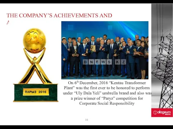 THE COMPANY’S ACHIEVEMENTS AND AWARDS On 6th December, 2016 “Kentau