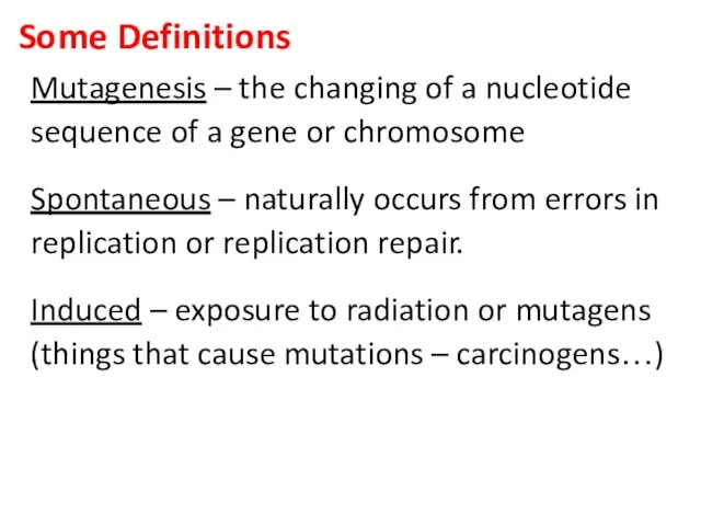 Some Definitions Mutagenesis – the changing of a nucleotide sequence