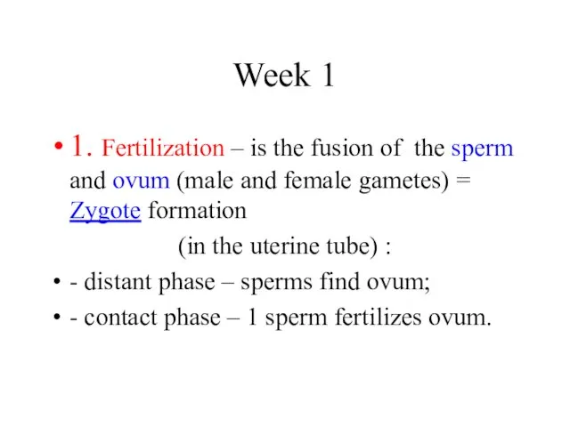 Week 1 1. Fertilization – is the fusion of the