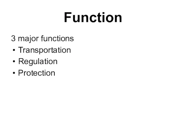 Function 3 major functions Transportation Regulation Protection