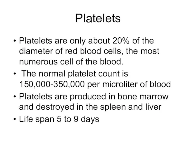 Platelets Platelets are only about 20% of the diameter of