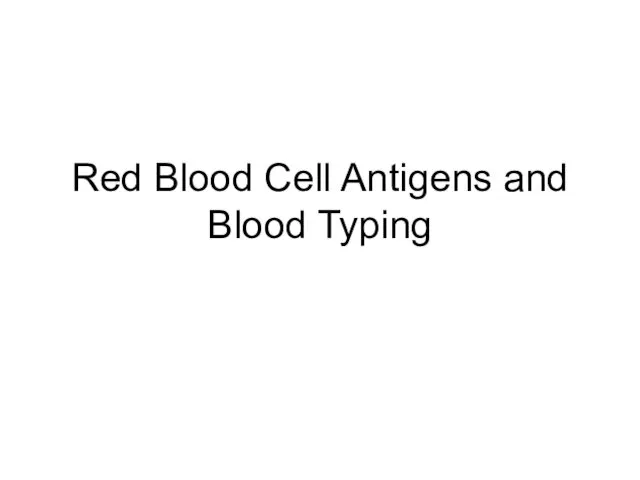 Red Blood Cell Antigens and Blood Typing