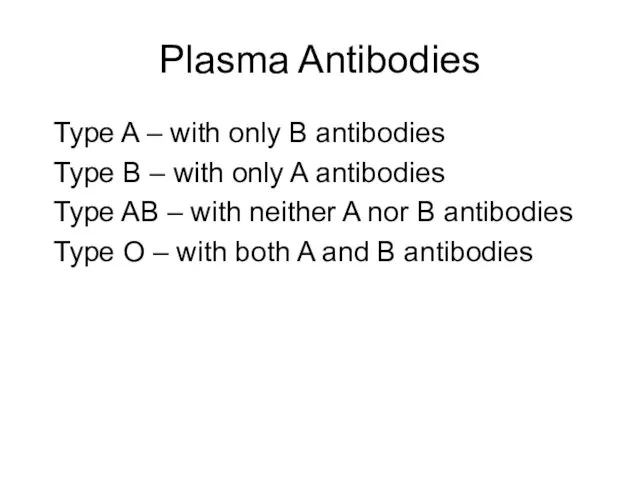 Type A – with only B antibodies Type B –